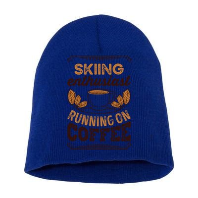 Skiing Enthusiast Running On Coffee Caffeine Lover Cool Gift Short Acrylic Beanie