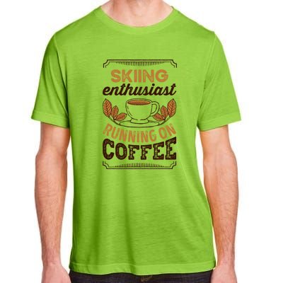 Skiing Enthusiast Running On Coffee Gift For Skier Adult ChromaSoft Performance T-Shirt