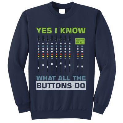 Sound Engineer Sound Guy Yes I Know What All Buttons Do Sweatshirt