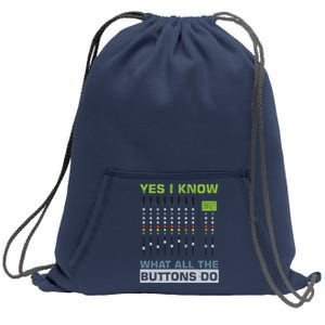 Sound Engineer Sound Guy Yes I Know What All Buttons Do Sweatshirt Cinch Pack Bag