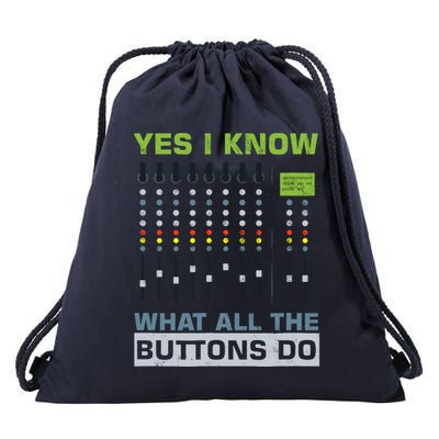 Sound Engineer Sound Guy Yes I Know What All Buttons Do Drawstring Bag