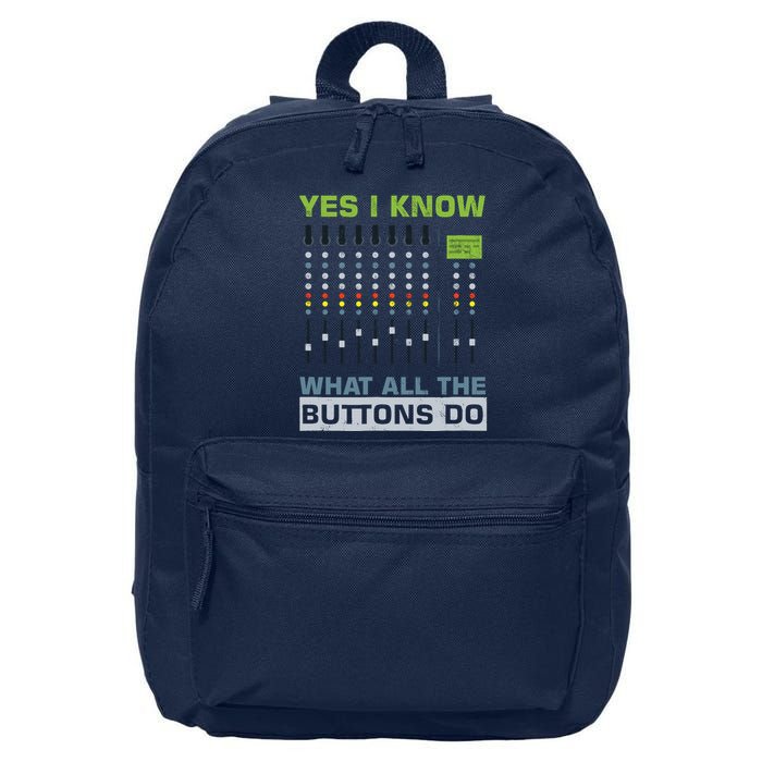 Sound Engineer Sound Guy Yes I Know What All Buttons Do 16 in Basic Backpack