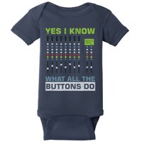 Sound Engineer Sound Guy Yes I Know What All Buttons Do Baby Bodysuit