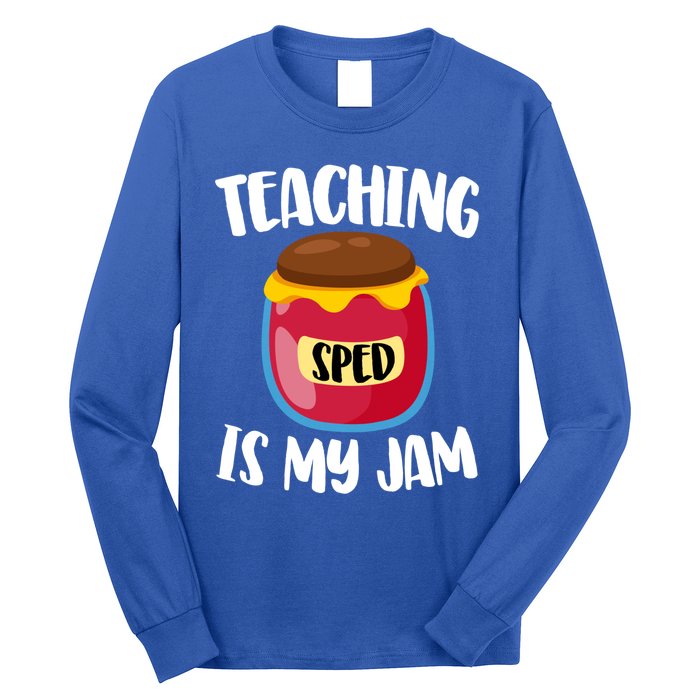 Special Education Sped Teacher Cool Gift Teaching Is My Jam Gift Long Sleeve Shirt