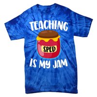 Special Education Sped Teacher Cool Gift Teaching Is My Jam Gift Tie-Dye T-Shirt