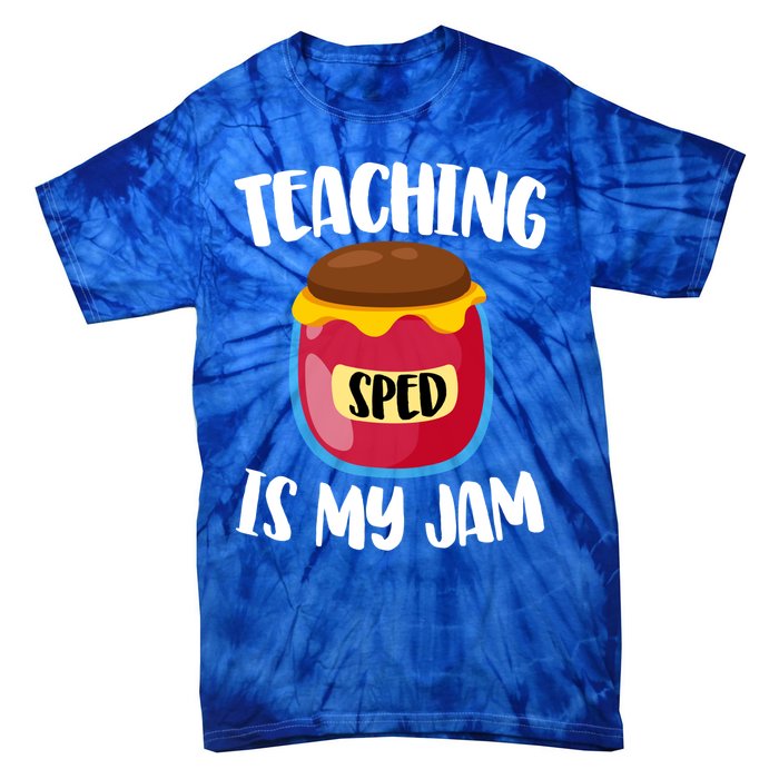 Special Education Sped Teacher Cool Gift Teaching Is My Jam Gift Tie-Dye T-Shirt