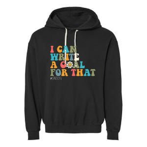 Special Education Sped Teacher I Can Write A Goal For That Garment-Dyed Fleece Hoodie