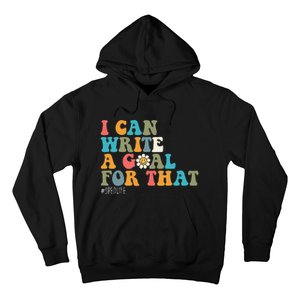 Special Education Sped Teacher I Can Write A Goal For That Hoodie