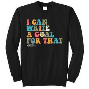 Special Education Sped Teacher I Can Write A Goal For That Sweatshirt