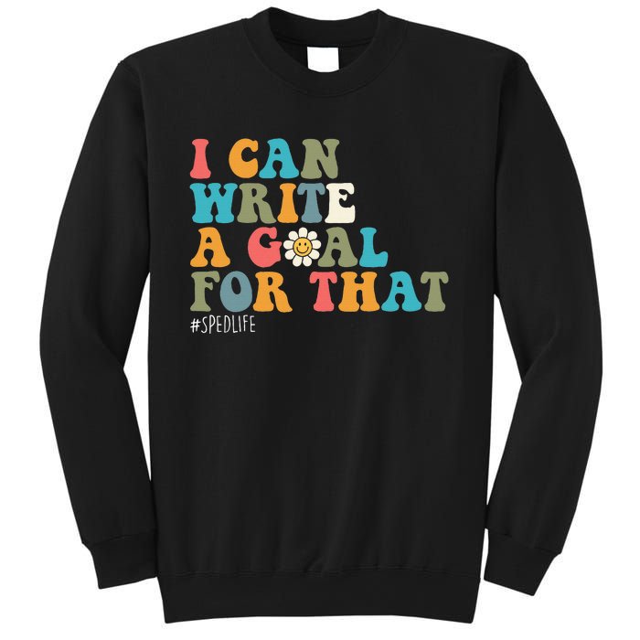 Special Education Sped Teacher I Can Write A Goal For That Sweatshirt