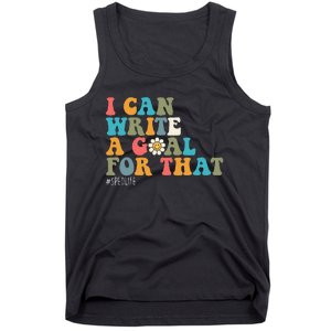 Special Education Sped Teacher I Can Write A Goal For That Tank Top