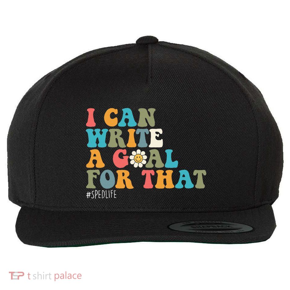 Special Education Sped Teacher I Can Write A Goal For That Wool Snapback Cap