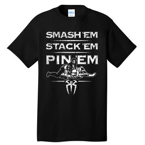 Smash Em Stack Em Pin Em Tall T-Shirt