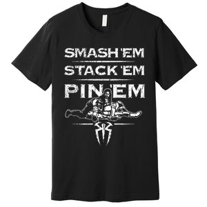 Smash Em Stack Em Pin Em Premium T-Shirt