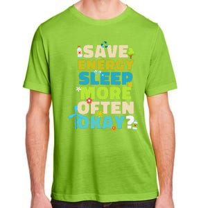 Save Energy Sleep More Often Okay Environmentalist Adult ChromaSoft Performance T-Shirt