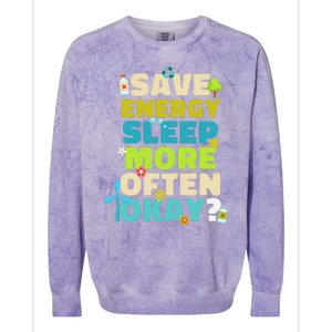 Save Energy Sleep More Often Okay Environmentalist Colorblast Crewneck Sweatshirt