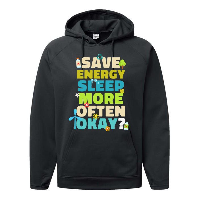 Save Energy Sleep More Often Okay Environmentalist Performance Fleece Hoodie