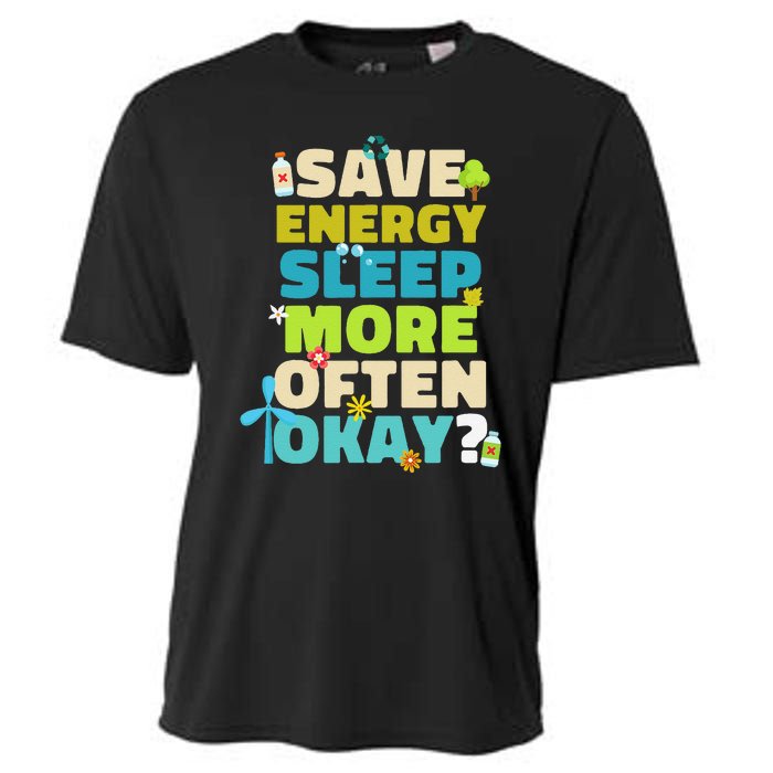 Save Energy Sleep More Often Okay Environmentalist Cooling Performance Crew T-Shirt