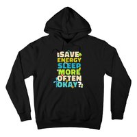 Save Energy Sleep More Often Okay Environmentalist Hoodie