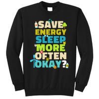 Save Energy Sleep More Often Okay Environmentalist Sweatshirt