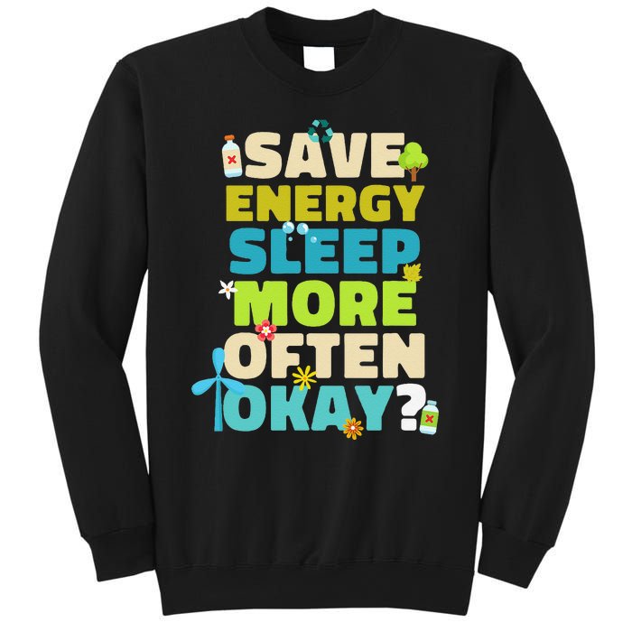 Save Energy Sleep More Often Okay Environmentalist Sweatshirt