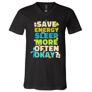 Save Energy Sleep More Often Okay Environmentalist V-Neck T-Shirt