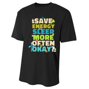 Save Energy Sleep More Often Okay Environmentalist Performance Sprint T-Shirt