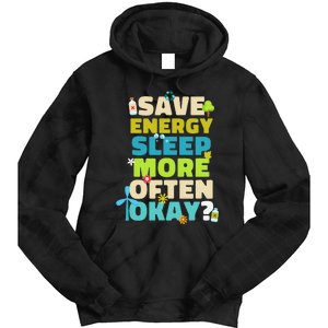 Save Energy Sleep More Often Okay Environmentalist Tie Dye Hoodie