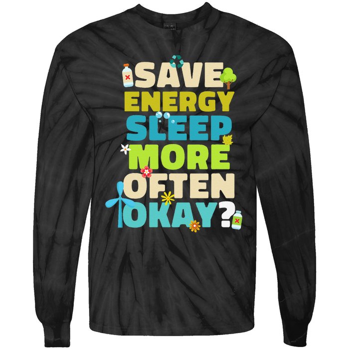 Save Energy Sleep More Often Okay Environmentalist Tie-Dye Long Sleeve Shirt