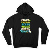 Save Energy Sleep More Often Okay Environmentalist Tall Hoodie