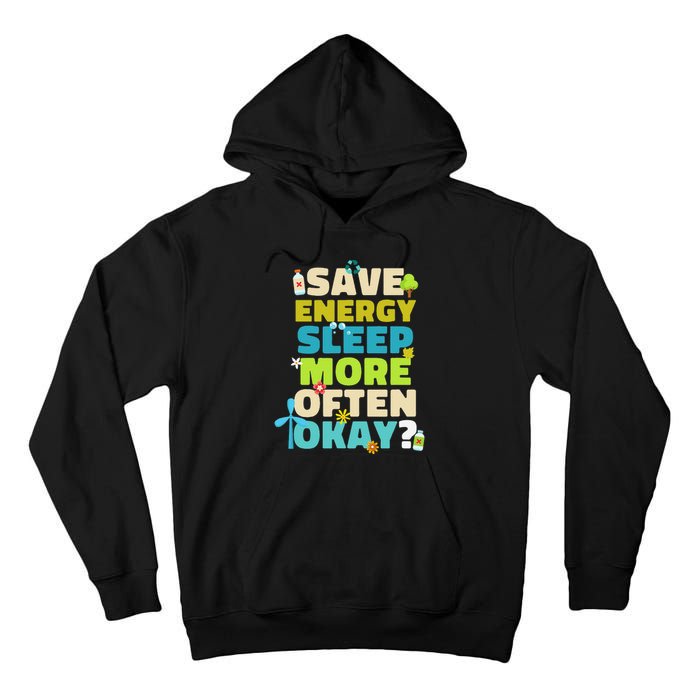 Save Energy Sleep More Often Okay Environmentalist Tall Hoodie