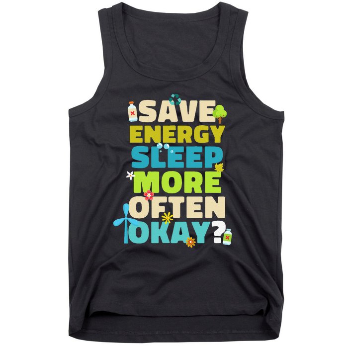 Save Energy Sleep More Often Okay Environmentalist Tank Top