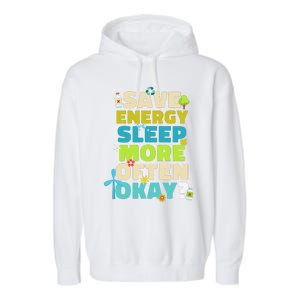 Save Energy Sleep More Often Okay Environmentalist Garment-Dyed Fleece Hoodie