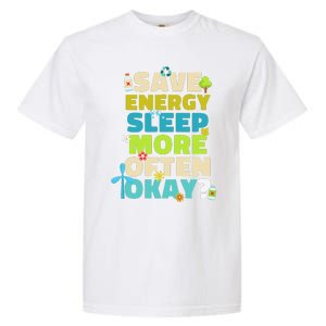 Save Energy Sleep More Often Okay Environmentalist Garment-Dyed Heavyweight T-Shirt