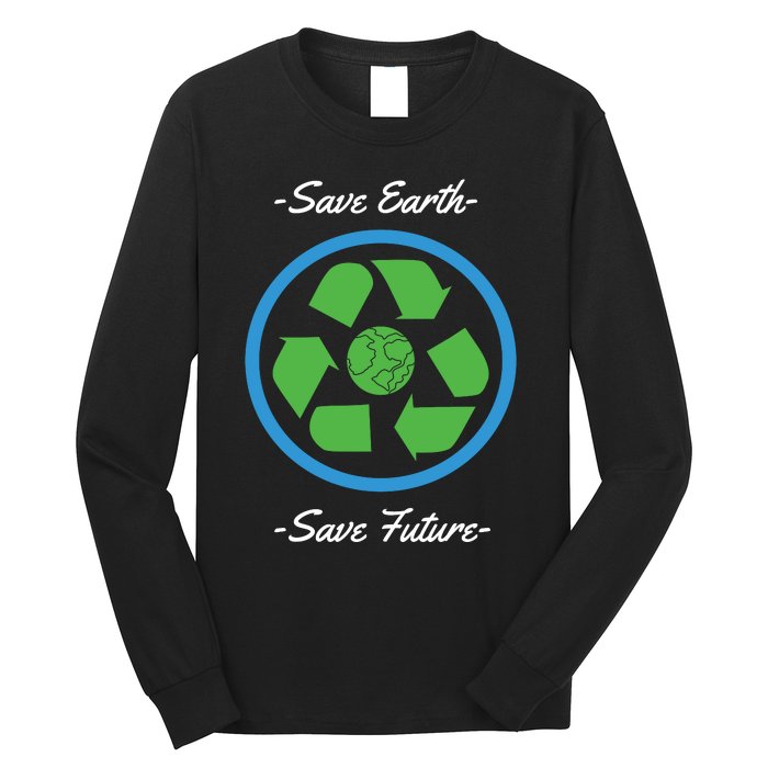 Save Earth Save Future Long Sleeve Shirt