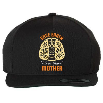 Save Earth Save Your Mother Wool Snapback Cap