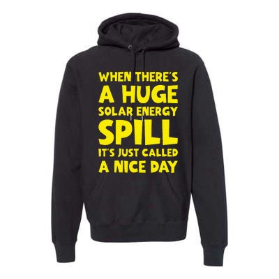 Solar Energy Spill Funny Solar Power Renewable Energy Premium Hoodie