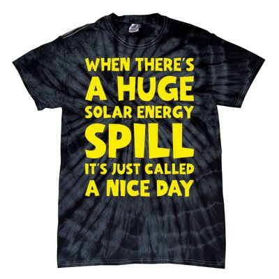 Solar Energy Spill Funny Solar Power Renewable Energy Tie-Dye T-Shirt