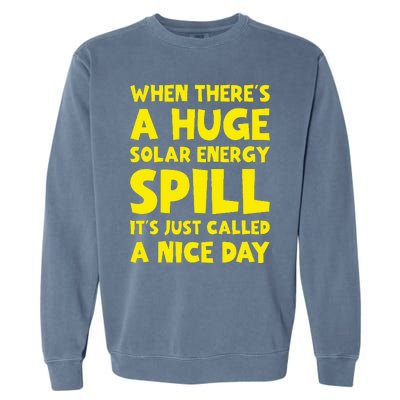 Solar Energy Spill Funny Solar Power Renewable Energy Garment-Dyed Sweatshirt