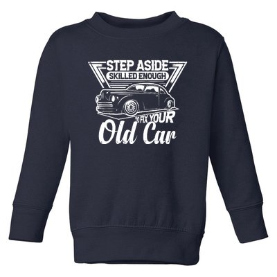 Skilled Enough To Fix Your Old Car Mechanic Toddler Sweatshirt