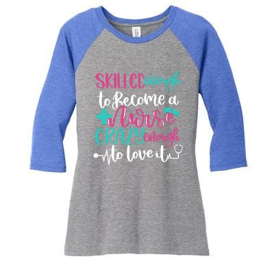 Skilled Enough To Be A Nurse Crazy Enough To Love It Great Gift Women's Tri-Blend 3/4-Sleeve Raglan Shirt