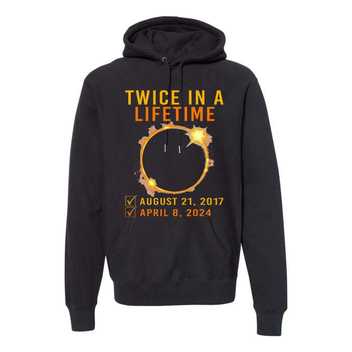 Solar Eclipse Twice In Lifetime 2024 Solar Eclipse Premium Hoodie