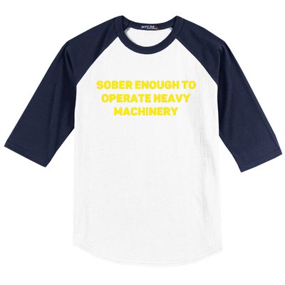 Sober Enough To Operate Heavy Machinery Funny College Party Drinking Baseball Sleeve Shirt