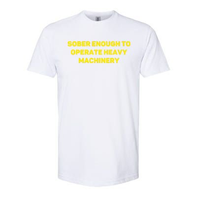 Sober Enough To Operate Heavy Machinery Funny College Party Drinking Softstyle CVC T-Shirt