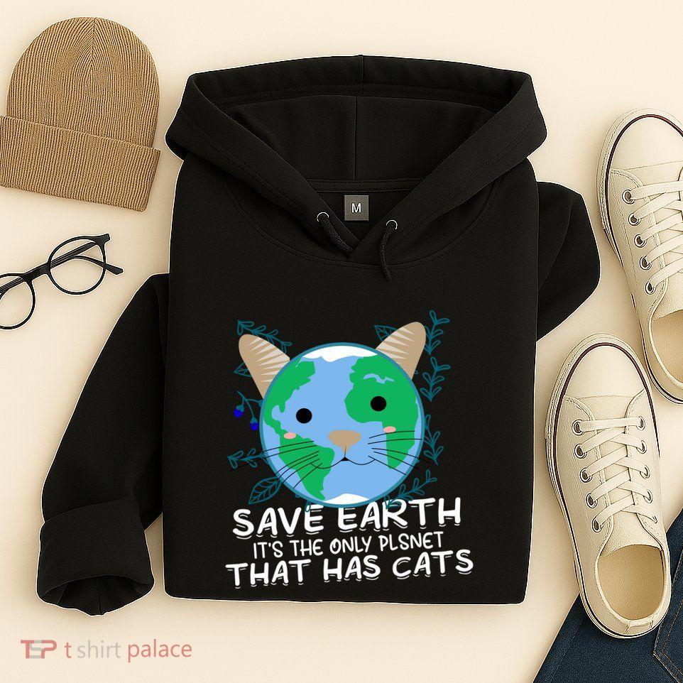Save Earth The Only Planet With Cats Hoodie