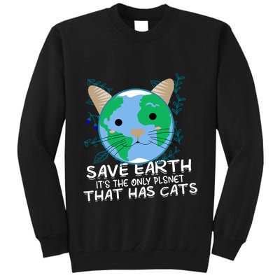 Save Earth The Only Planet With Cats Tall Sweatshirt