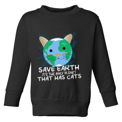 Save Earth The Only Planet With Cats Toddler Sweatshirt
