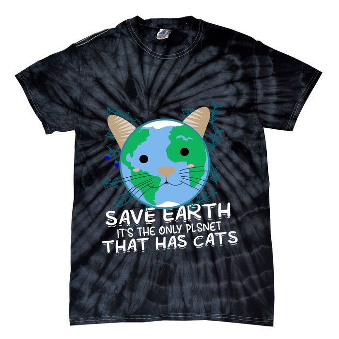 Save Earth The Only Planet With Cats Tie-Dye T-Shirt