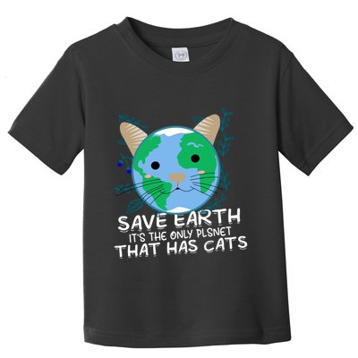 Save Earth The Only Planet With Cats Toddler T-Shirt