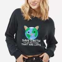 Save Earth The Only Planet With Cats Cropped Pullover Crew